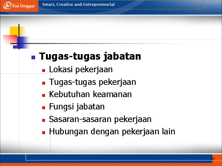 n Tugas-tugas jabatan n n n Lokasi pekerjaan Tugas-tugas pekerjaan Kebutuhan keamanan Fungsi jabatan