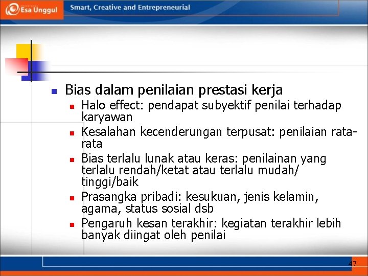 n Bias dalam penilaian prestasi kerja n n n Halo effect: pendapat subyektif penilai