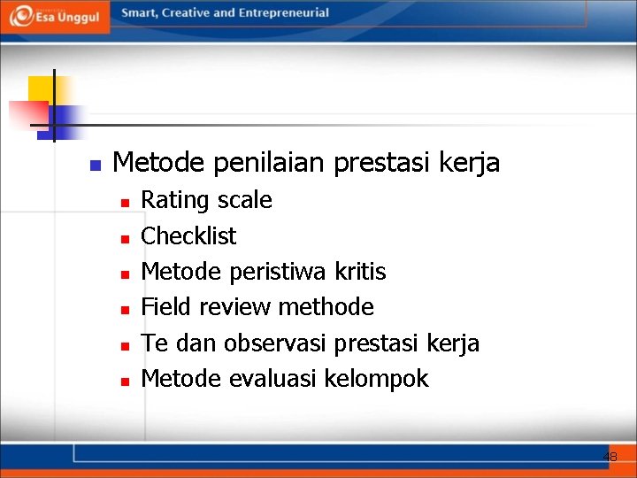 n Metode penilaian prestasi kerja n n n Rating scale Checklist Metode peristiwa kritis