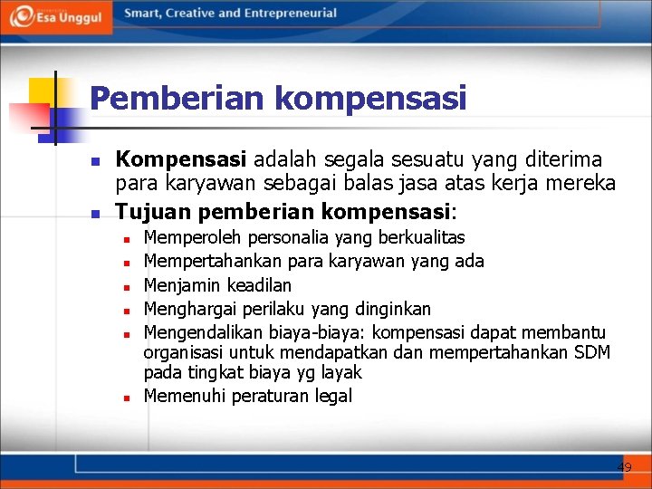 Pemberian kompensasi n n Kompensasi adalah segala sesuatu yang diterima para karyawan sebagai balas