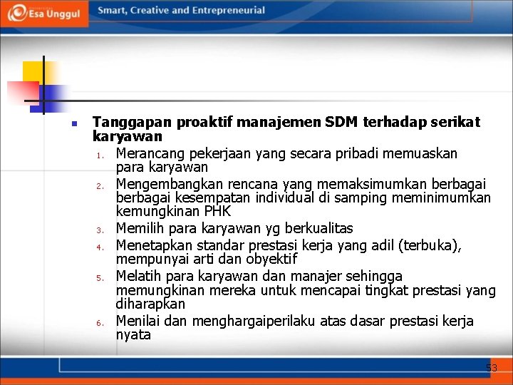 n Tanggapan proaktif manajemen SDM terhadap serikat karyawan 1. Merancang pekerjaan yang secara pribadi