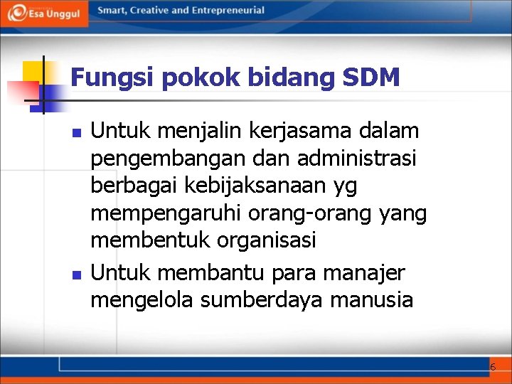 Fungsi pokok bidang SDM n n Untuk menjalin kerjasama dalam pengembangan dan administrasi berbagai