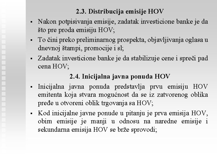 § § § 2. 3. Distribucija emisije HOV Nakon potpisivanja emisije, zadatak investicione banke