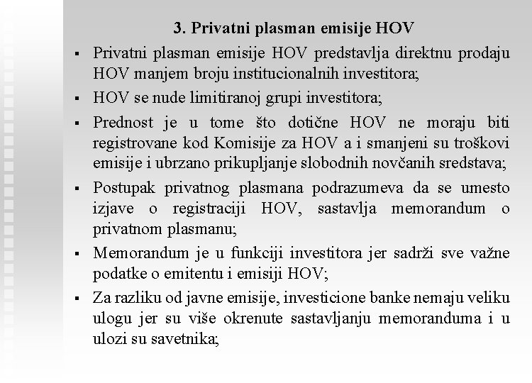 § § § 3. Privatni plasman emisije HOV predstavlja direktnu prodaju HOV manjem broju