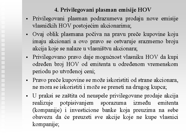 § § § 4. Privilegovani plasman emisije HOV Privilegovani plasman podrazumeva prodaju nove emisije