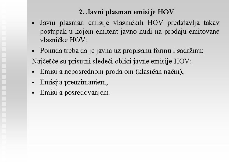 2. Javni plasman emisije HOV § Javni plasman emisije vlasničkih HOV predstavlja takav postupak