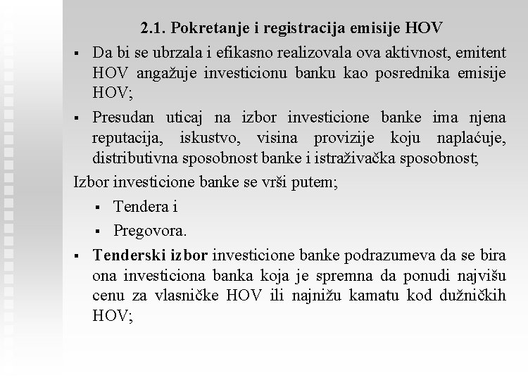 2. 1. Pokretanje i registracija emisije HOV § Da bi se ubrzala i efikasno