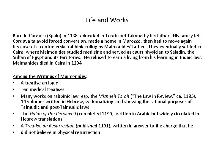 Life and Works Born in Cordova (Spain) in 1138, educated in Torah and Talmud