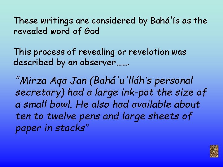 These writings are considered by Bahá'ís as the revealed word of God This process