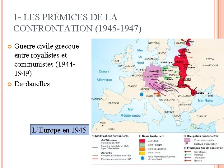 1 - LES PRÉMICES DE LA CONFRONTATION (1945 -1947) Guerre civile grecque entre royalistes