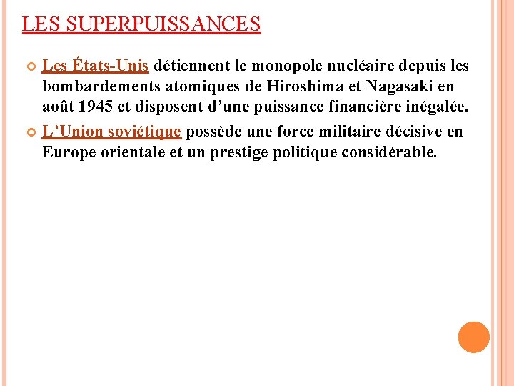 LES SUPERPUISSANCES Les États-Unis détiennent le monopole nucléaire depuis les bombardements atomiques de Hiroshima