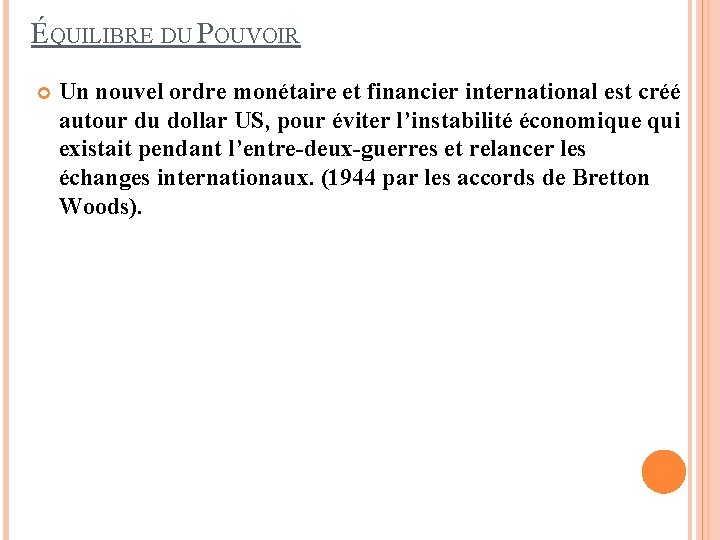 ÉQUILIBRE DU POUVOIR Un nouvel ordre monétaire et financier international est créé autour du