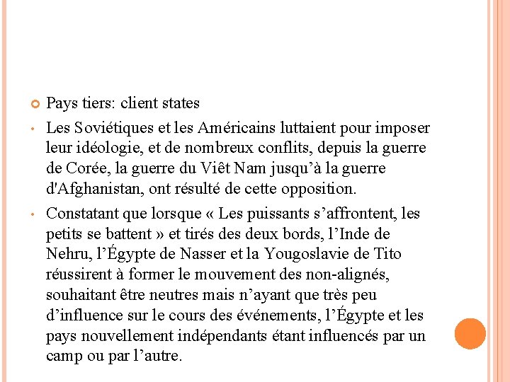  • • Pays tiers: client states Les Soviétiques et les Américains luttaient pour