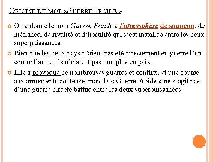 ORIGINE DU MOT «GUERRE FROIDE » On a donné le nom Guerre Froide à