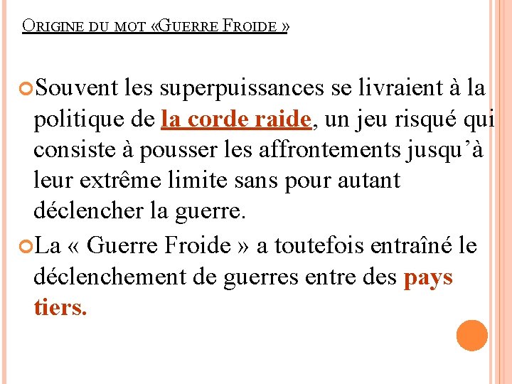 ORIGINE DU MOT «GUERRE FROIDE » Souvent les superpuissances se livraient à la politique