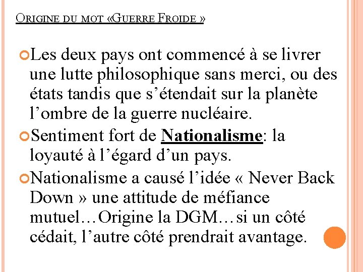 ORIGINE DU MOT «GUERRE FROIDE » Les deux pays ont commencé à se livrer