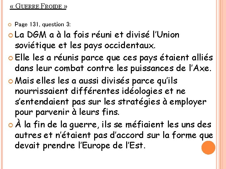  « GUERRE FROIDE » Page 131, question 3: La DGM a à la