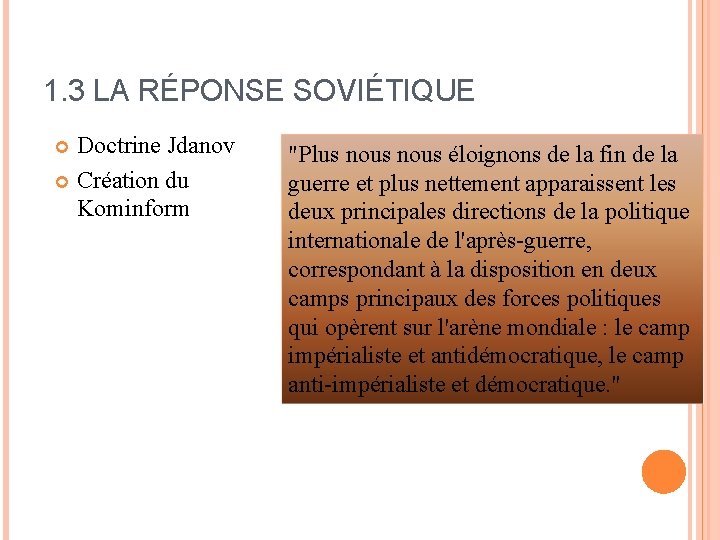 1. 3 LA RÉPONSE SOVIÉTIQUE Doctrine Jdanov Création du Kominform "Plus nous éloignons de