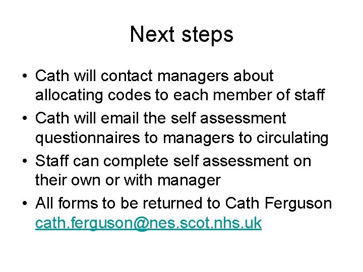 Next steps • Cath will contact managers about allocating codes to each member of