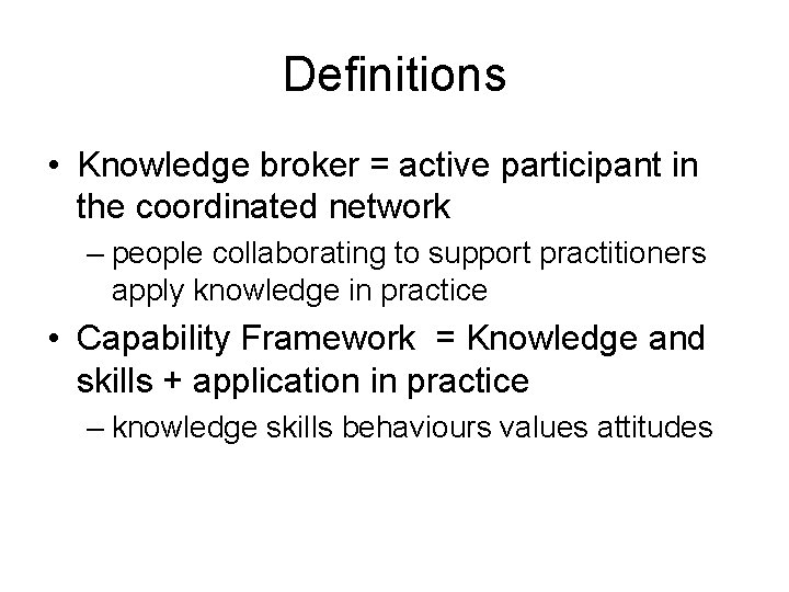 Definitions • Knowledge broker = active participant in the coordinated network – people collaborating