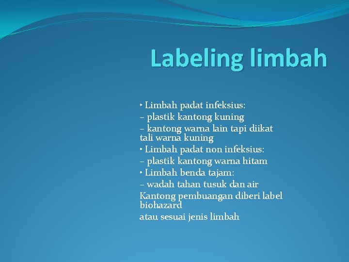 Labeling limbah • Limbah padat infeksius: – plastik kantong kuning – kantong warna lain