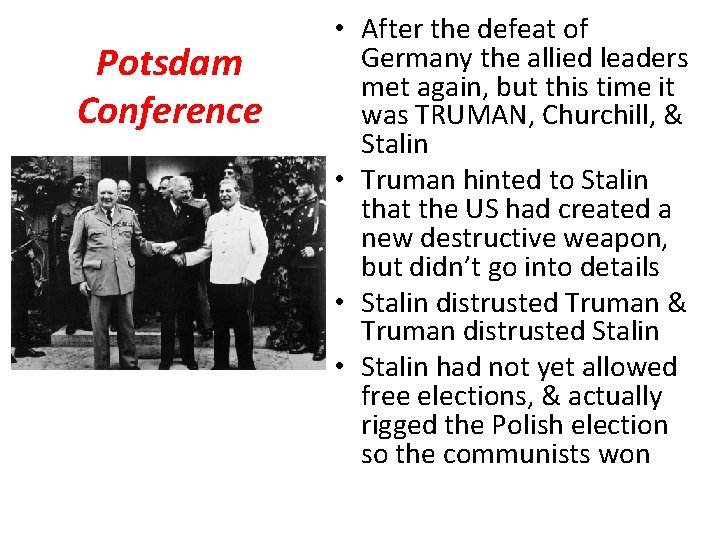 Potsdam Conference • After the defeat of Germany the allied leaders met again, but