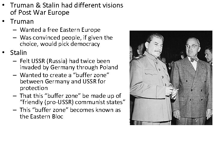  • Truman & Stalin had different visions of Post War Europe • Truman