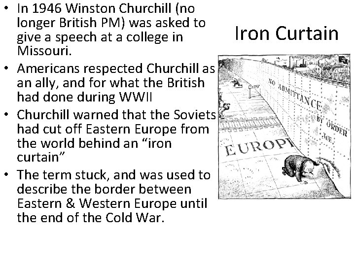  • In 1946 Winston Churchill (no longer British PM) was asked to give