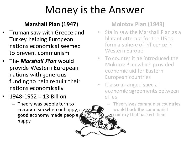 Money is the Answer Marshall Plan (1947) • Truman saw with Greece and Turkey