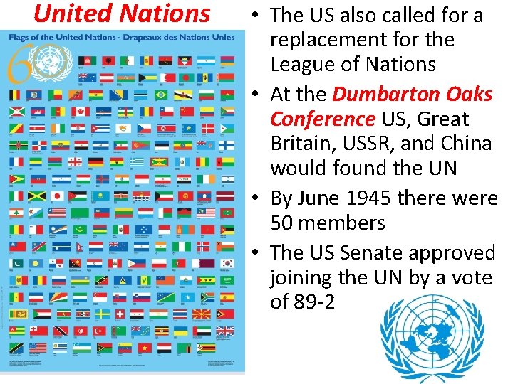 United Nations • The US also called for a replacement for the League of
