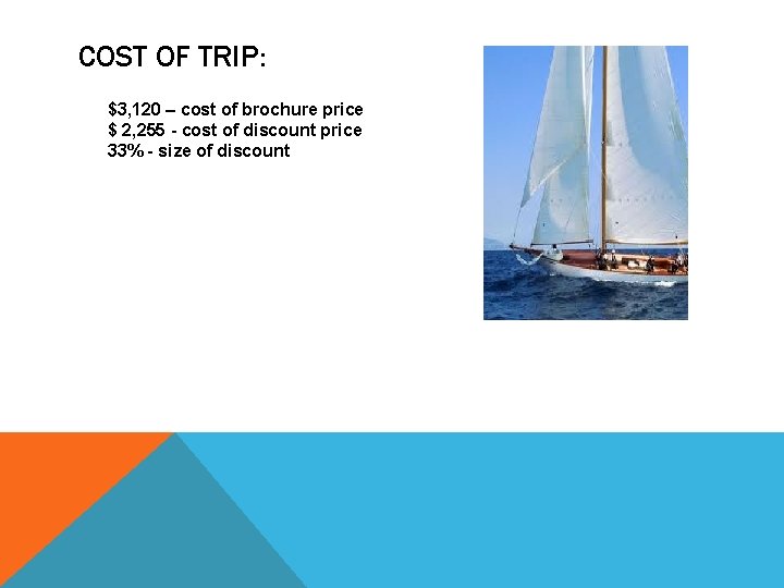 COST OF TRIP: $3, 120 – cost of brochure price $ 2, 255 -