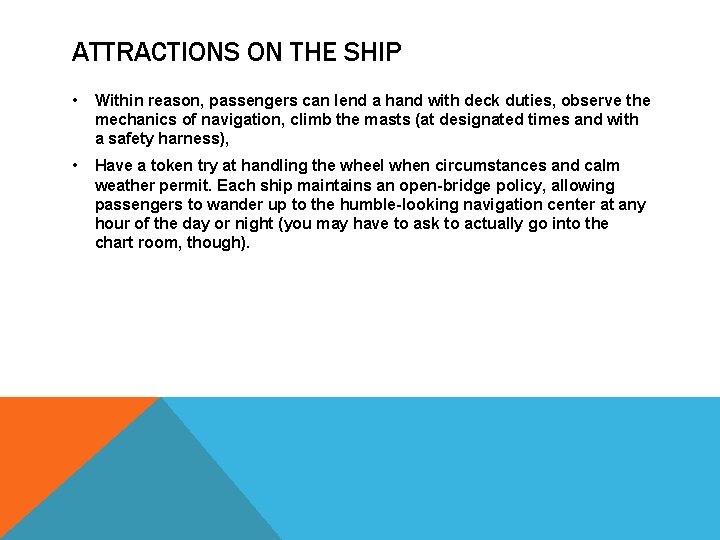 ATTRACTIONS ON THE SHIP • Within reason, passengers can lend a hand with deck