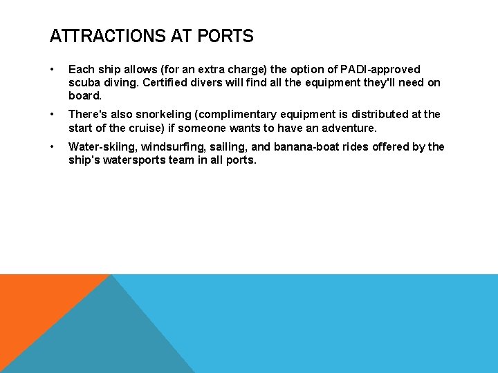 ATTRACTIONS AT PORTS • Each ship allows (for an extra charge) the option of