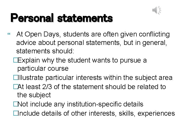 Personal statements At Open Days, students are often given conflicting advice about personal statements,