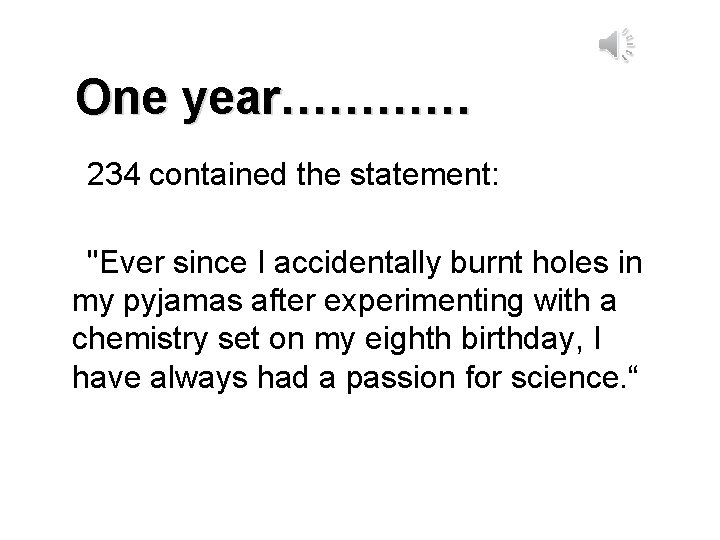 One year………… 234 contained the statement: "Ever since I accidentally burnt holes in my