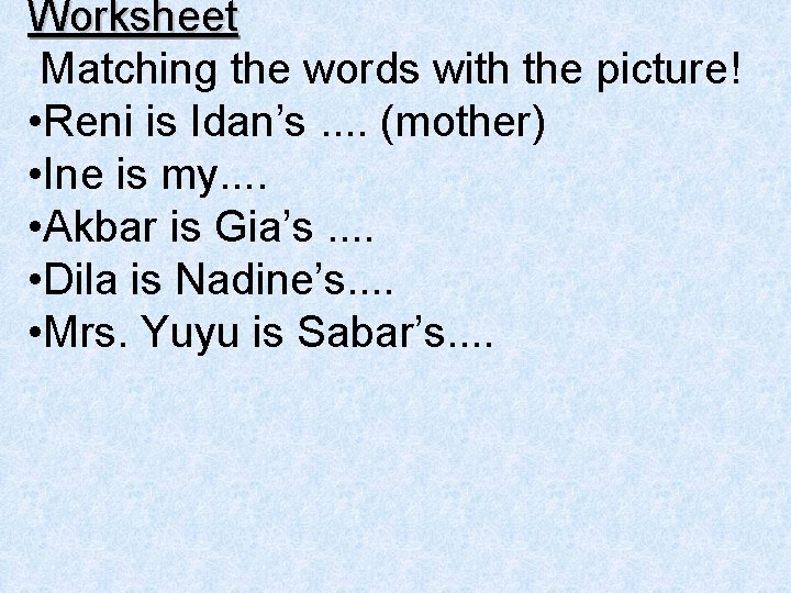 Worksheet Matching the words with the picture! • Reni is Idan’s. . (mother) •