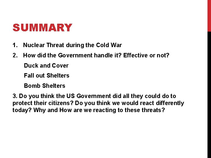 SUMMARY 1. Nuclear Threat during the Cold War 2. How did the Government handle