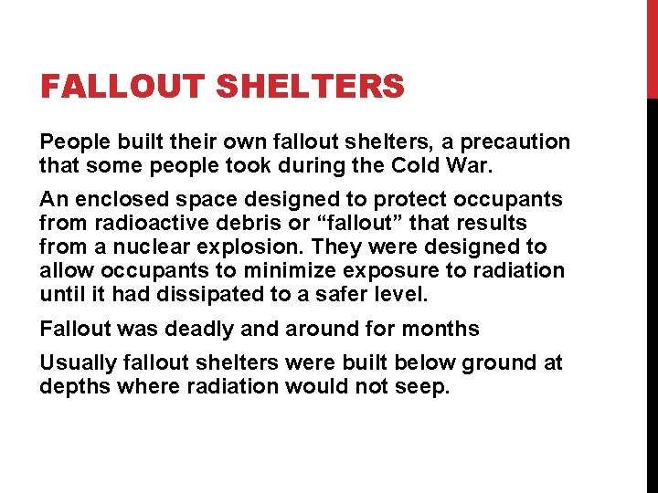 FALLOUT SHELTERS People built their own fallout shelters, a precaution that some people took