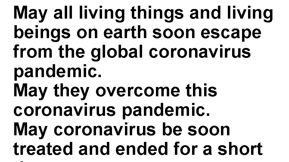 May all living things and living beings on earth soon escape from the global