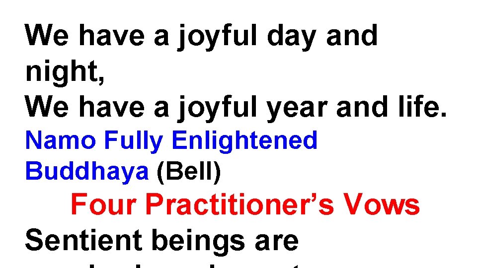 We have a joyful day and night, We have a joyful year and life.