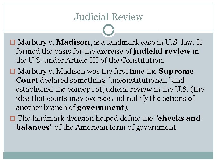 Judicial Review � Marbury v. Madison, is a landmark case in U. S. law.