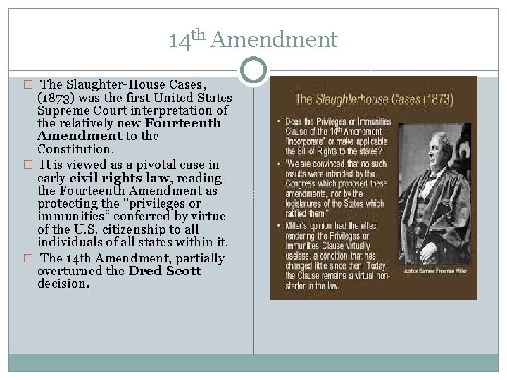 14 th Amendment � The Slaughter-House Cases, (1873) was the first United States Supreme