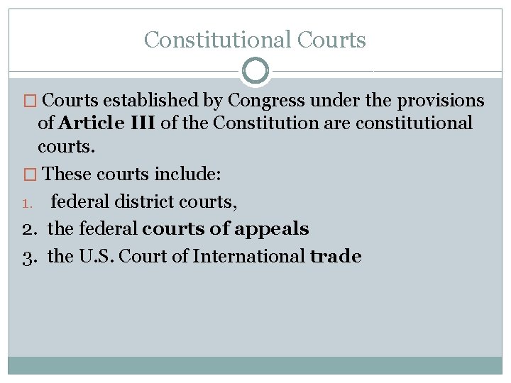 Constitutional Courts � Courts established by Congress under the provisions of Article III of