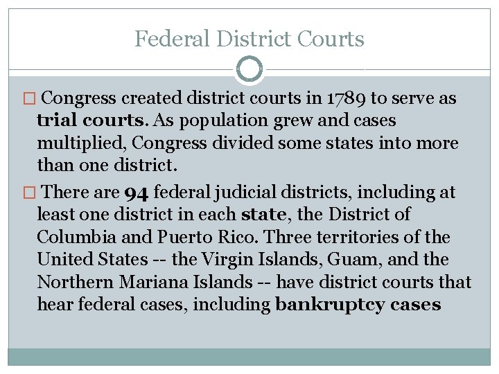 Federal District Courts � Congress created district courts in 1789 to serve as trial