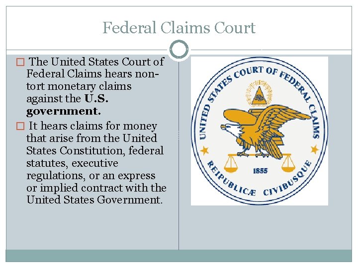 Federal Claims Court � The United States Court of Federal Claims hears nontort monetary