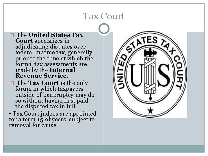 Tax Court � The United States Tax Court specializes in adjudicating disputes over federal