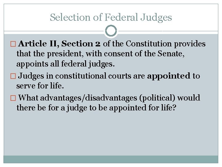 Selection of Federal Judges � Article II, Section 2 of the Constitution provides that