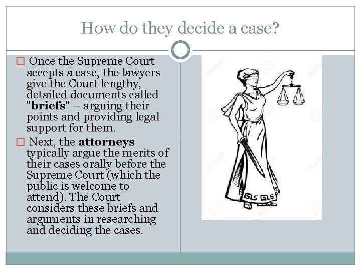 How do they decide a case? � Once the Supreme Court accepts a case,