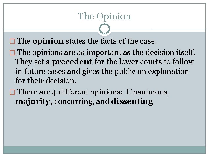 The Opinion � The opinion states the facts of the case. � The opinions