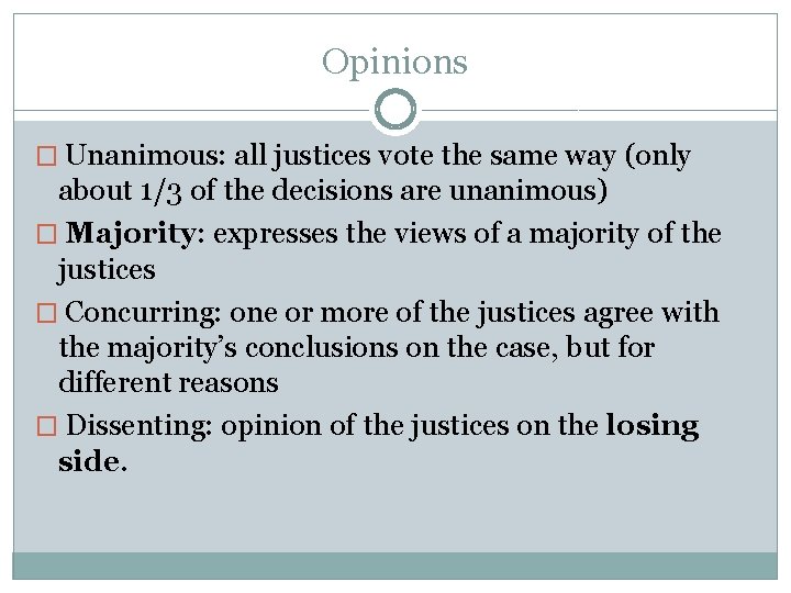 Opinions � Unanimous: all justices vote the same way (only about 1/3 of the